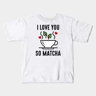 I Love You So Matcha Kids T-Shirt